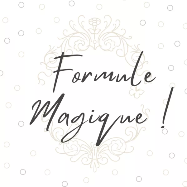Formule magique !