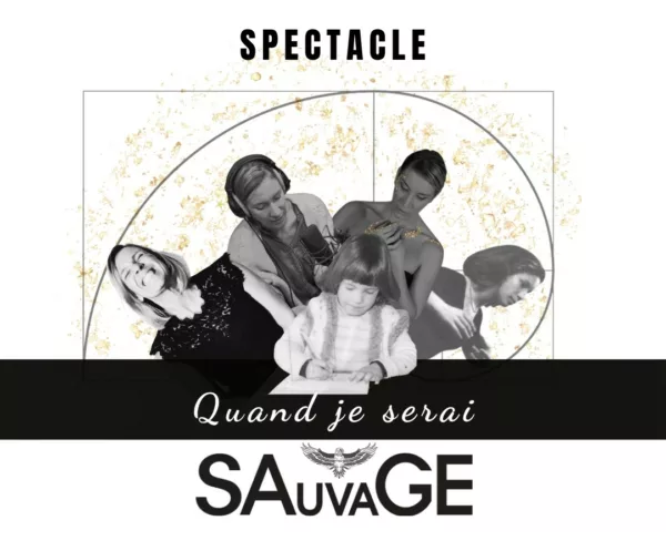 Spectacle "Quand je serai SAuvaGE"